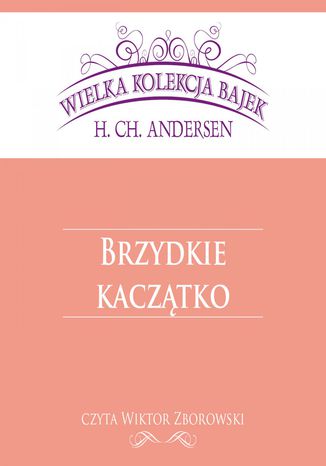 Brzydkie kaczątko (Wielka Kolekcja Bajek) Hans Christian Andersen - okladka książki