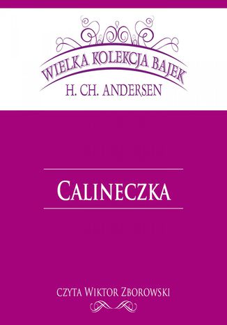 Calineczka (Wielka Kolekcja Bajek) Hans Christian Andersen - okladka książki