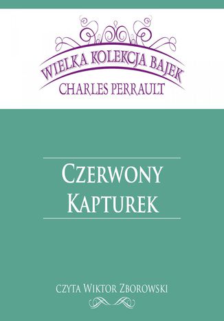 Czerwony Kapturek (Wielka Kolekcja Bajek) Charles Perrault - okladka książki