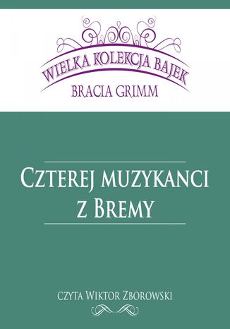 Czterej muzykanci z Bremy (Wielka Kolekcja Bajek) Bracia Grimm - okladka książki