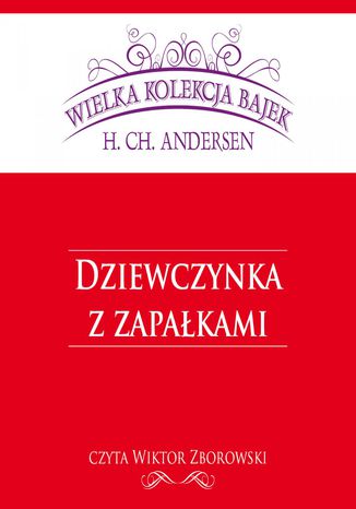 Dziewczynka z zapałkami (Wielka Kolekcja Bajek) Hans Christian Andersen - okladka książki