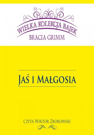 Jaś i Małgosia (Wielka Kolekcja Bajek) Bracia Grimm - okladka książki