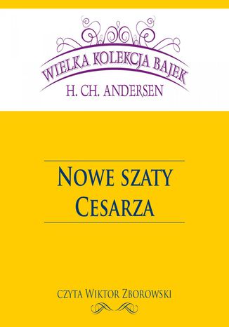 Nowe szaty Cesarza (Wielka Kolekcja Bajek) Hans Christian Andersen - okladka książki