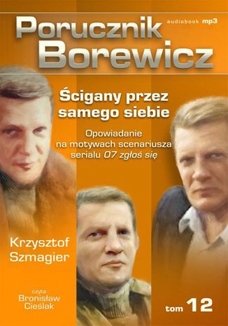 Porucznik Borewicz - Ścigany przez samego siebie (Tom 12) Krzysztof Szmagier - audiobook MP3