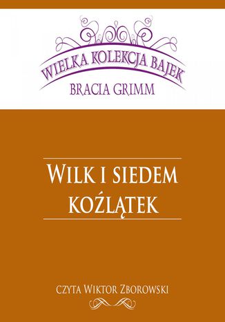 Wilk i siedem koźlątek (Wielka Kolekcja Bajek) Bracia Grimm - okladka książki