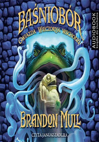 Baśniobór - Tom 2. Gwiazda Wieczorna wschodzi Brandon Mull - okladka książki