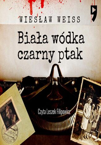 Biała wódka, czarny ptak Wiesław Weiss - okladka książki