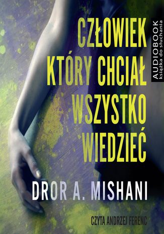Człowiek, który chciał wszystko wiedzieć Dror A. Mishani - okladka książki
