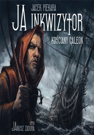 Ja, inkwizytor. Kościany galeon Jacek Piekara - okladka książki