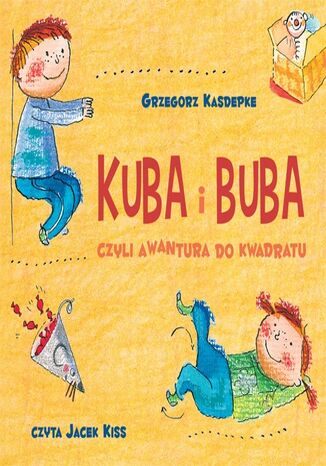 Kuba i Buba - Czyli awantura do kwadratu Grzegorz Kasdepke - okladka książki