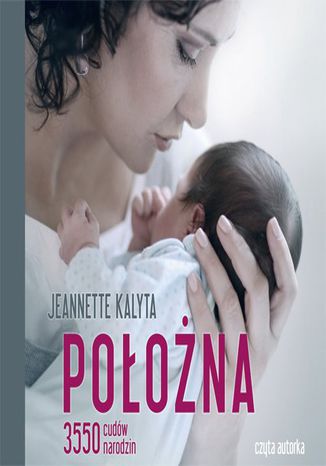 Położna. 3550 cudów narodzin Jeannette Kalyta - okladka książki
