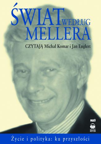 Świat według Mellera. Życie i polityka - ku przyszłości Michał Komar - okladka książki