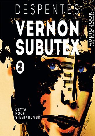 Vernon Subutex. Tom 2 Virginie Despentes - okladka książki