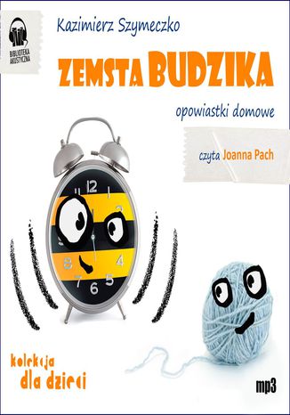 Zemsta budzika. Opowiastki domowe Kazimierz Szymeczko - okladka książki