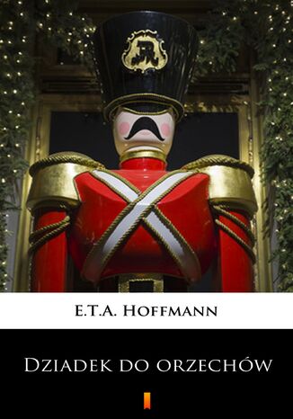 Dziadek do orzechów E.T.A. Hoffmann - okladka książki