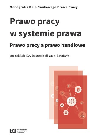 Prawo pracy w systemie prawa. Prawo pracy a prawo handlowe Ewa Staszewska, Izabela Barańczyk - okladka książki