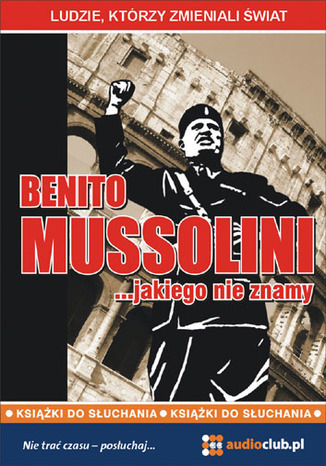 Benito Mussolini.. Jakiego nie znamy Jarosław Kaniewski - okladka książki