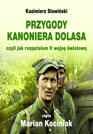 Przygody Kanoniera Dolasa, czyli jak rozpętałem II wojnę światową Kazimierz Sławiński - okladka książki