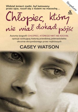 Chłopiec, który nie miał dokąd pójść Casey Watson - okladka książki