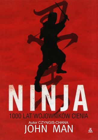 Ninja 1000 lat wojowników cienia John Man - okladka książki