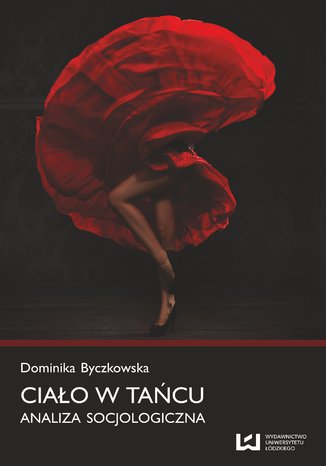 Ciało w tańcu. Analiza socjologiczna Dominika Byczkowska - okladka książki