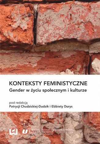 Konteksty feministyczne. Gender w życiu społecznym i kulturze Patrycja Chudzicka-Dudzik, Elżbieta Durys - okladka książki