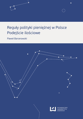 Reguły polityki pieniężnej w Polsce. Podejście ilościowe Paweł Baranowski - okladka książki