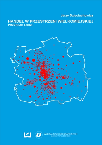 Handel w przestrzeni wielkomiejskiej. Przykład Łodzi Jerzy Dzieciuchowicz - okladka książki