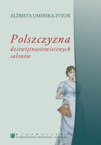 Polszczyzna dziewiętnastowiecznych salonów Elżbieta Umińska-Tytoń - okladka książki