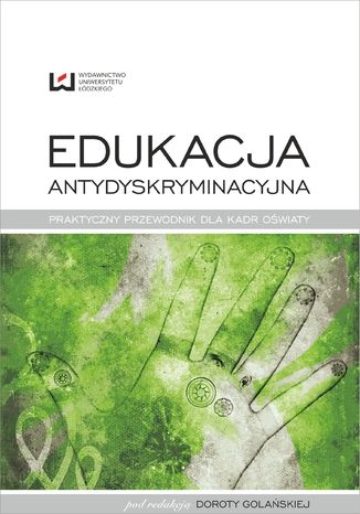 Edukacja antydyskryminacyjna. Praktyczny przewodnik dla kadr oświaty Dorota Golańska - okladka książki