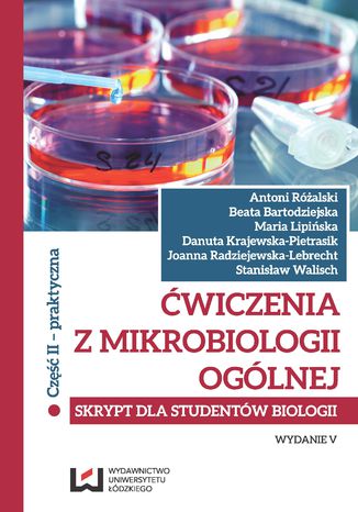 Ćwiczenia z mikrobiologii ogólnej. Wydanie V. Skrypt dla studentów biologii. Cz. II praktyczna Antoni Różalski - okladka książki