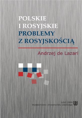 Polskie i rosyjskie problemy z rosyjskością Andrzej de Lazari - okladka książki