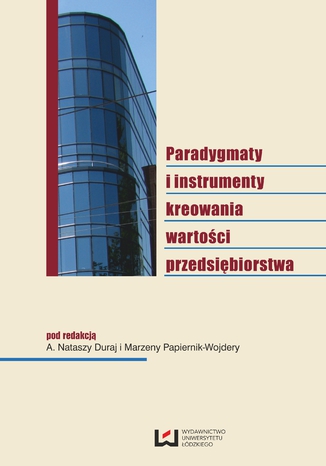 Paradygmaty i instrumenty kreowania wartości przedsiębiorstwa Natasza Duraj, Marzena Papiernik-Wojdera - okladka książki