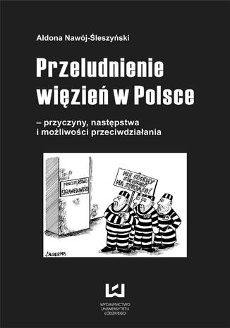 Przeludnienie więzień w Polsce - przyczyny, następstwa i możliwości przeciwdziałania Aldona Nawój-Śleszyński - okladka książki