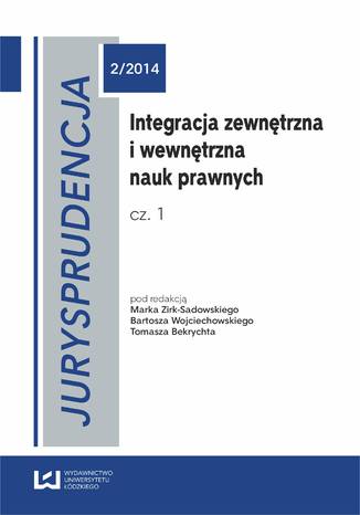 Integracja zewnętrzna i wewnętrzna nauk prawnych. Cz. 1 Jurysprudencja 2 Tomasz Bekrycht, Bartosz Wojciechowski, Marek Zirk-Sadowski - okladka książki