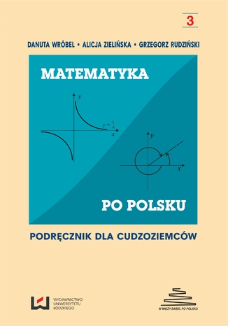Matematyka po polsku. Podręcznik dla cudzoziemców Danuta Wróbel, Alicja Zielińska, Grzegorz Rudziński - okladka książki