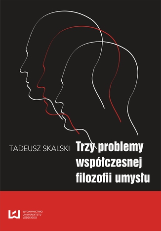 Trzy problemy współczesnej filozofii umysłu Tadeusz Skalski - okladka książki