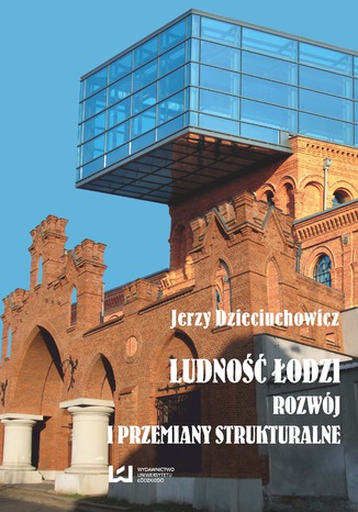 Ludność Łodzi - rozwój i przemiany strukturalne Jerzy Dzieciuchowicz - okladka książki