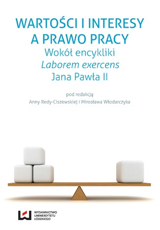 Wartości i interesy a prawo pracy. Wokół encykliki Anna Reda-Ciszewska, Mirosław Włodarczyk - okladka książki