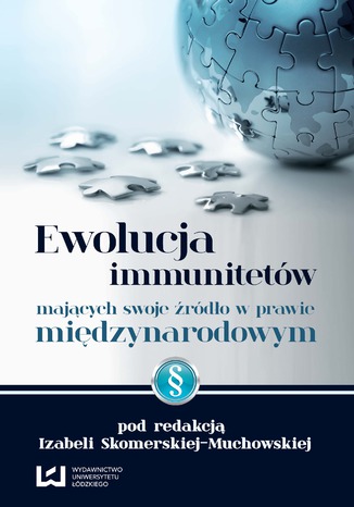 Ewolucja immunitetów mających swoje źródło w prawie międzynarodowym Izabela Skomerska-Muchowska - okladka książki