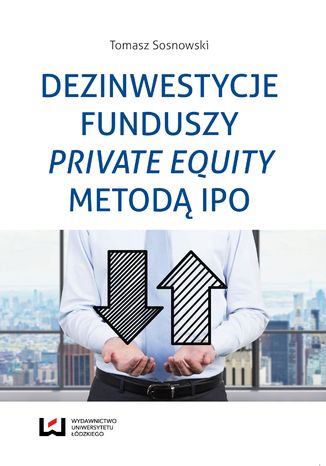 Dezinwestycje funduszy private equity metodą IPO Tomasz Sosnowski - okladka książki