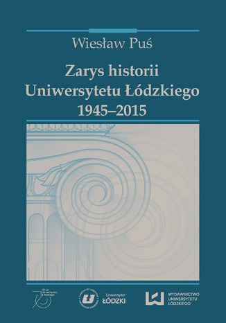 Zarys historii Uniwersytetu Łódzkiego (1945-2015) Wiesław Puś - okladka książki