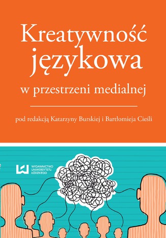 Kreatywność językowa w przestrzeni medialnej Katarzyna Burska, Bartłomiej Cieśla - okladka książki