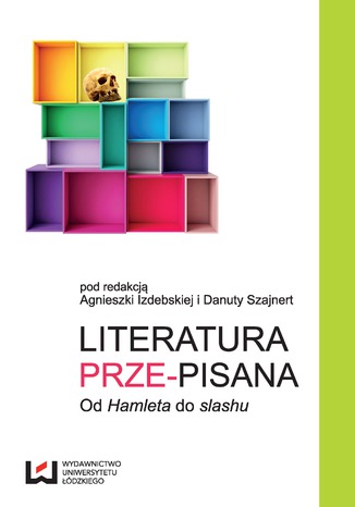 Literatura prze-pisana. Od "Hamleta" do slashu Agnieszka Izdebska, Danuta Szajnert - okladka książki