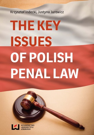 The Key Issues of Polish Penal Law Krzysztof Indecki, Justyna Jurewicz - okladka książki