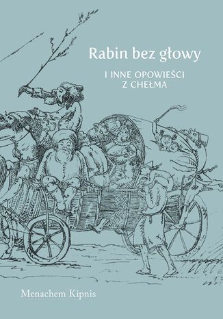 Rabin bez głowy i inne opowieści z Chełma Menachem Kipnis - okladka książki