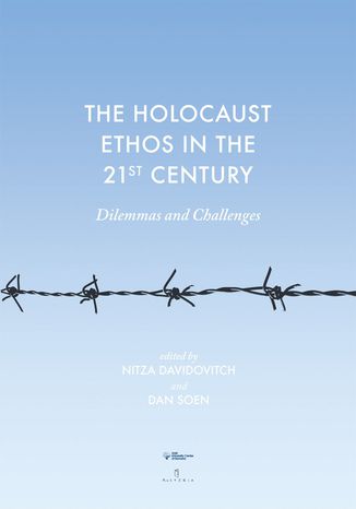 The Holocaust Ethos in the 21st Century. Dilemmas and Challenges Dan Soen, Nitza Davidovitch - okladka książki