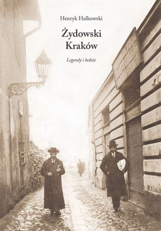 Żydowski Kraków. Legendy i ludzie Henryk Halkowski - okladka książki