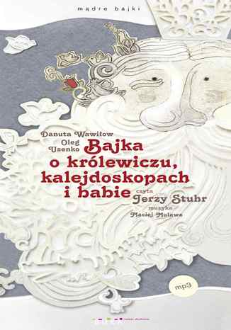 Bajka o królewiczu, kalejdoskopach i babie Danuta Wawiłow, Oleg Usenko - okladka książki