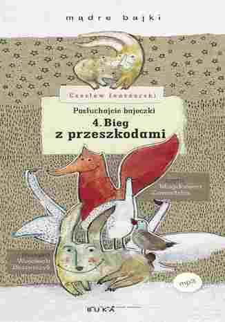 Posłuchajcie bajeczki: Bieg z przeszkodami Czesław Janczarski - okladka książki